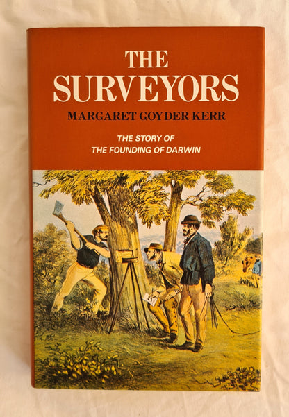 The Surveyors  The Story of The Founding of Darwin  by Margaret Goyder Kerr