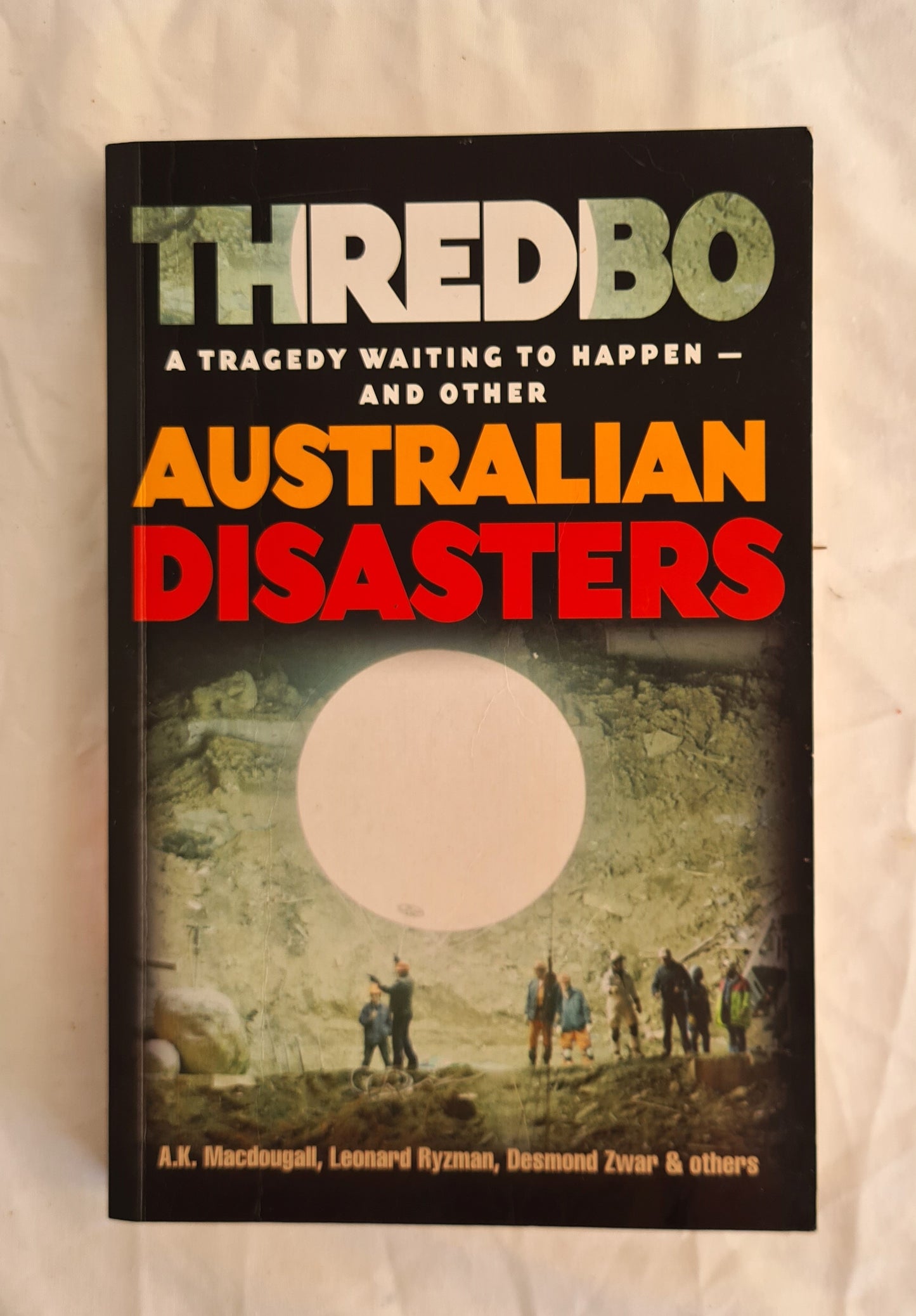 Thredbo  A Tragedy Waiting to Happen – and Other Australian Disasters  by A. K. Macdougall, Leonard Ryzman, Desmond Zwar and others