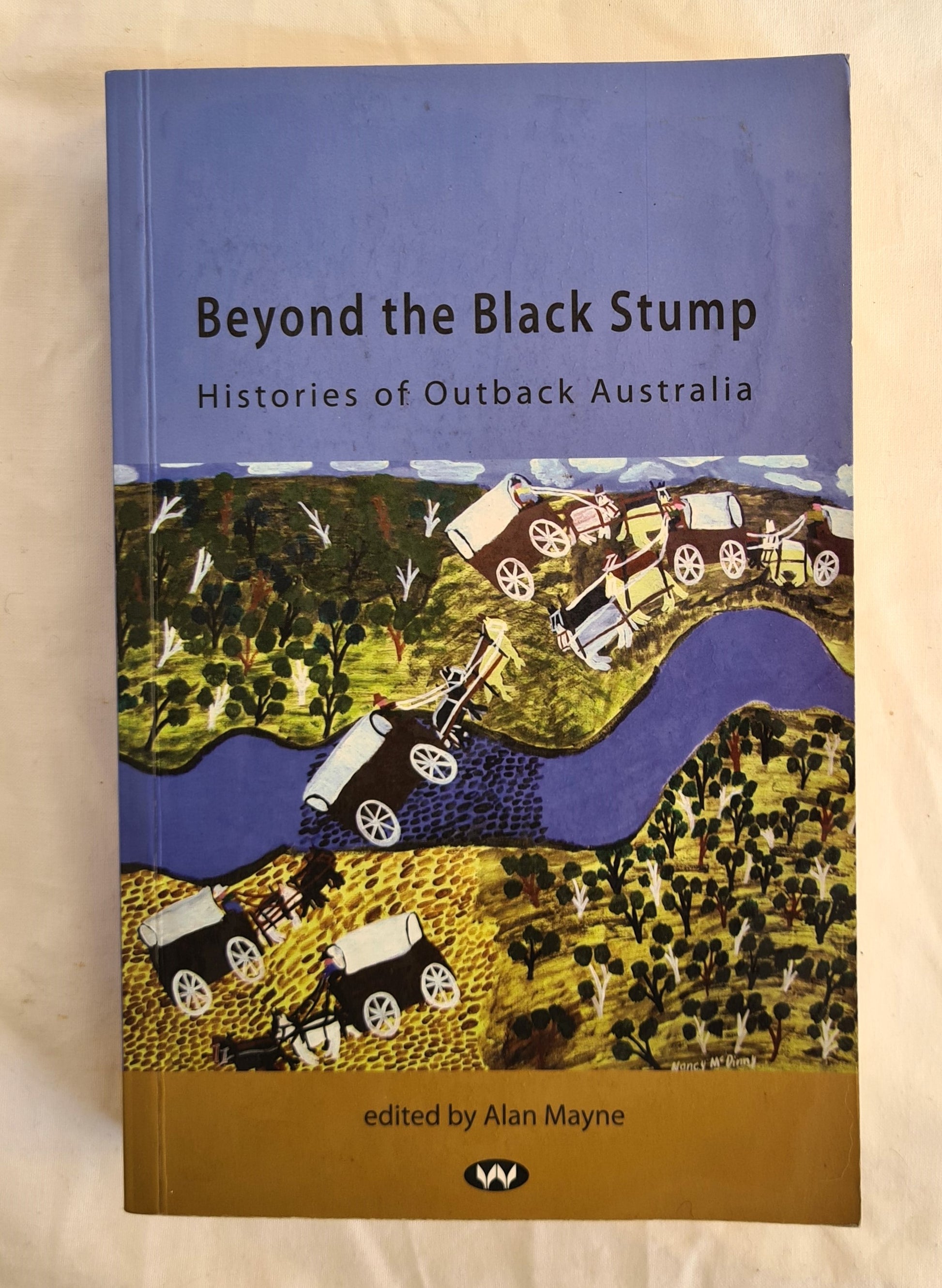 Beyond the Black Stump  Histories of Outback Australia  Edited by Alan Mayne