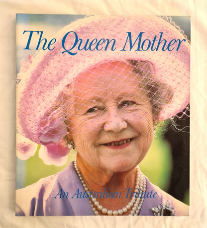 The Queen Mother  An Australian Tribute  by Julie Gorrick