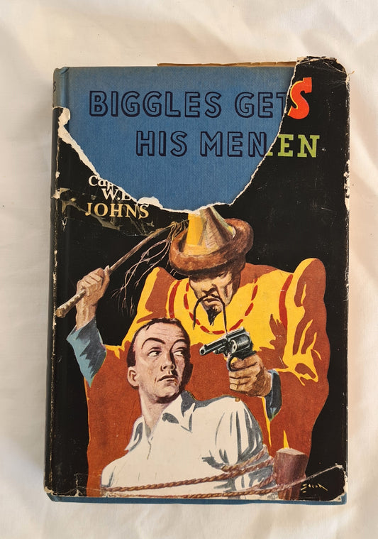 Biggles Gets His Men  by Captain W. E. Johns  A Further Adventure of Sergeant Bigglesworth, of the Special Air Service, C.I.D.  Illustrated by Stead