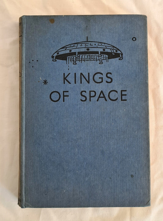Kings of Space  A Story of Interplanetary Exploration  by Captain W. E. Johns  Illustrations by Stead