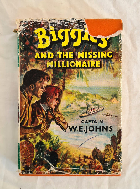 Biggles and the Missing Millionaire  Biggles and Co. are on the trail of a yacht that sailed away and never came back  by Captain W. E. Johns