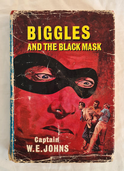 Biggles and the Black Mask  A Story of Biggles and the Air Police  by Captain W. E. Johns  illustrated by Stead