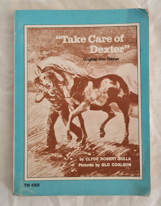 Take Care of Dexter  Original title: Dexter  by Clyde Robert Bulla  Pictures by Glo Coalson