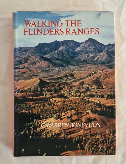 Walking the Flinders Ranges  by C. Warren Bonython