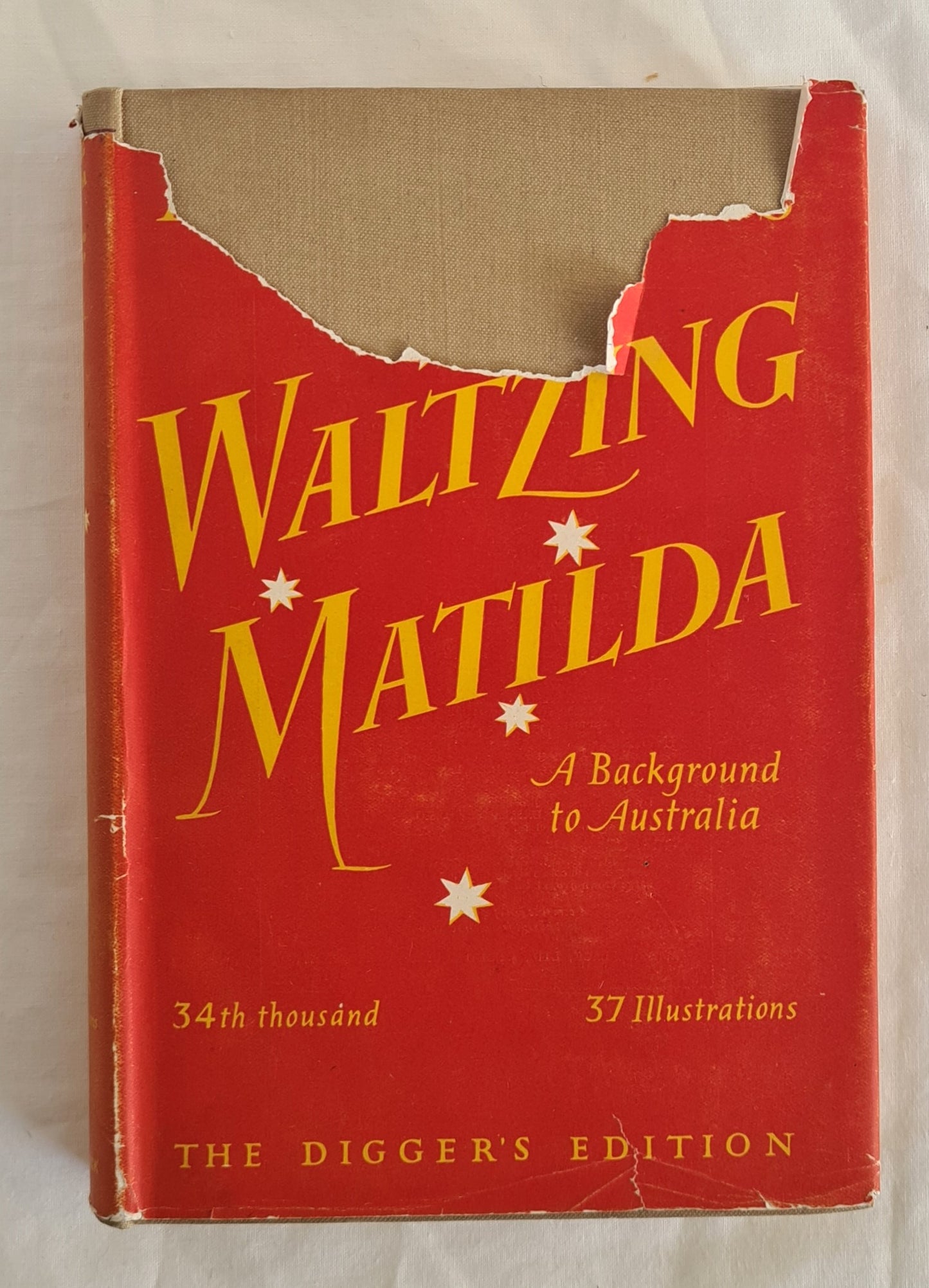 Waltzing Matilda  A Background to Australia  by Arnold L. Haskell  The Diggers’ Edition