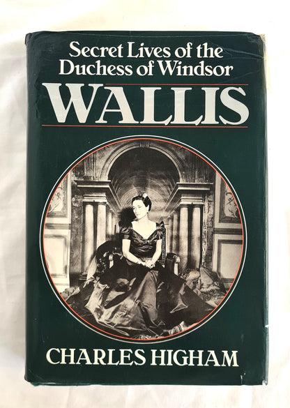 Wallis  Secret Lives of the Duchess of Windsor  by Charles Higham