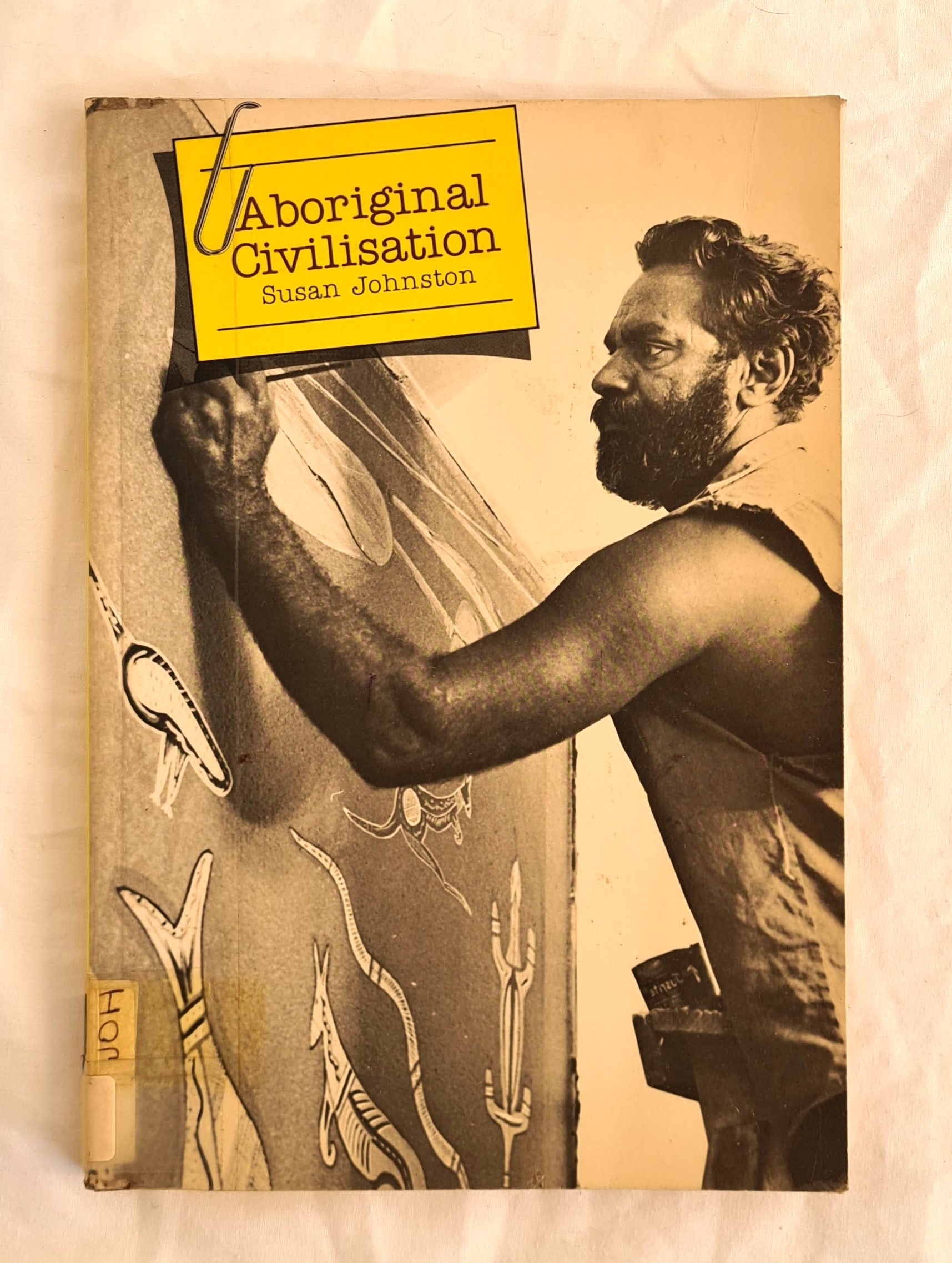 Aboriginal Civilisation  by Susan Johnston  How it Was
