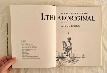 I, The Aboriginal  by Douglas Lockwood  illustrated by Ainslie Roberts