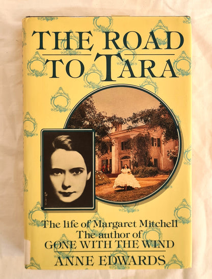The Road to Tara  The Life of Margaret Mitchell  by Anne Edwards