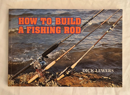 dicks fishing pole How to Build a Fishing Rod by Dick Lewers – Morgan's Rare Books