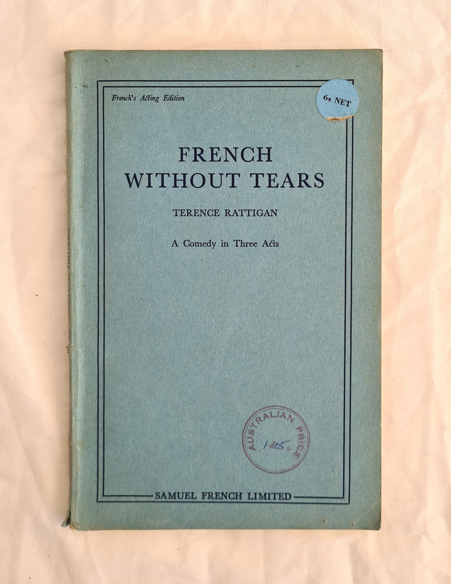 French Without Tears  A Comedy in Three Acts  by Terence Rattigan