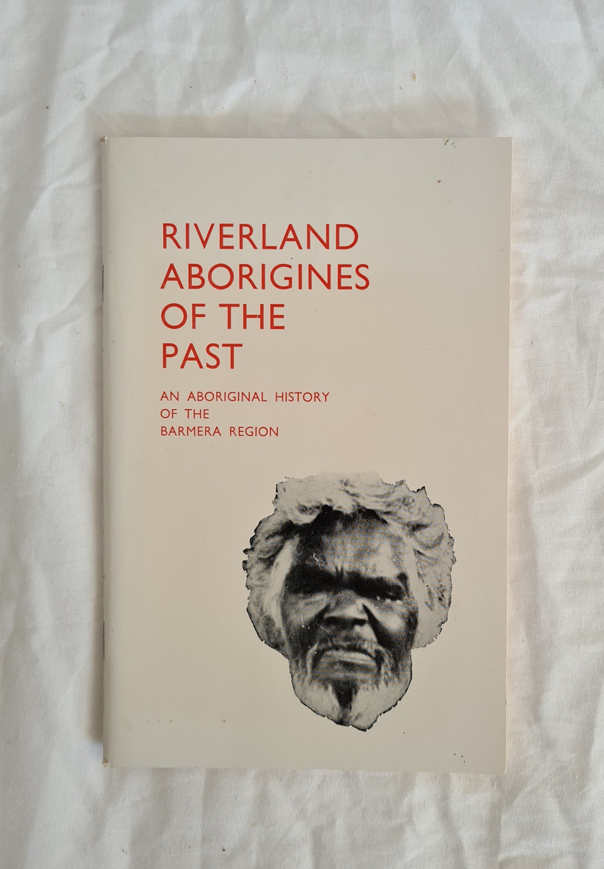 Riverland Aborigines of the Past  An Aboriginal History of the Barmera Region  by George Woolmer