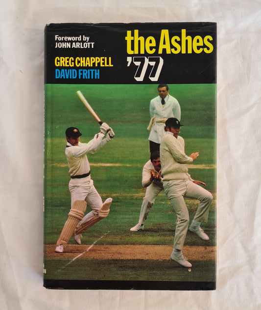 The Ashes ‘77  by Greg Chappell and David Frith  photographs by Patrich Eagar