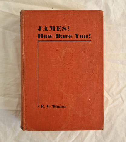 James! How Dare You! by E. V. Timms