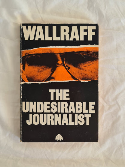 Wallraff The Undesirable Journalist  by Gunter Wallraff  Translated by Steve Gooch and Paul Knight