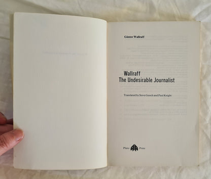 Wallraff The Undesirable Journalist by Gunter Wallraff