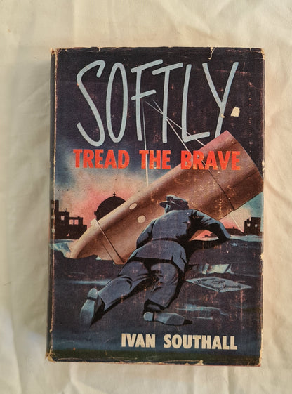 Softly Tread the Brave by Ivan Southall