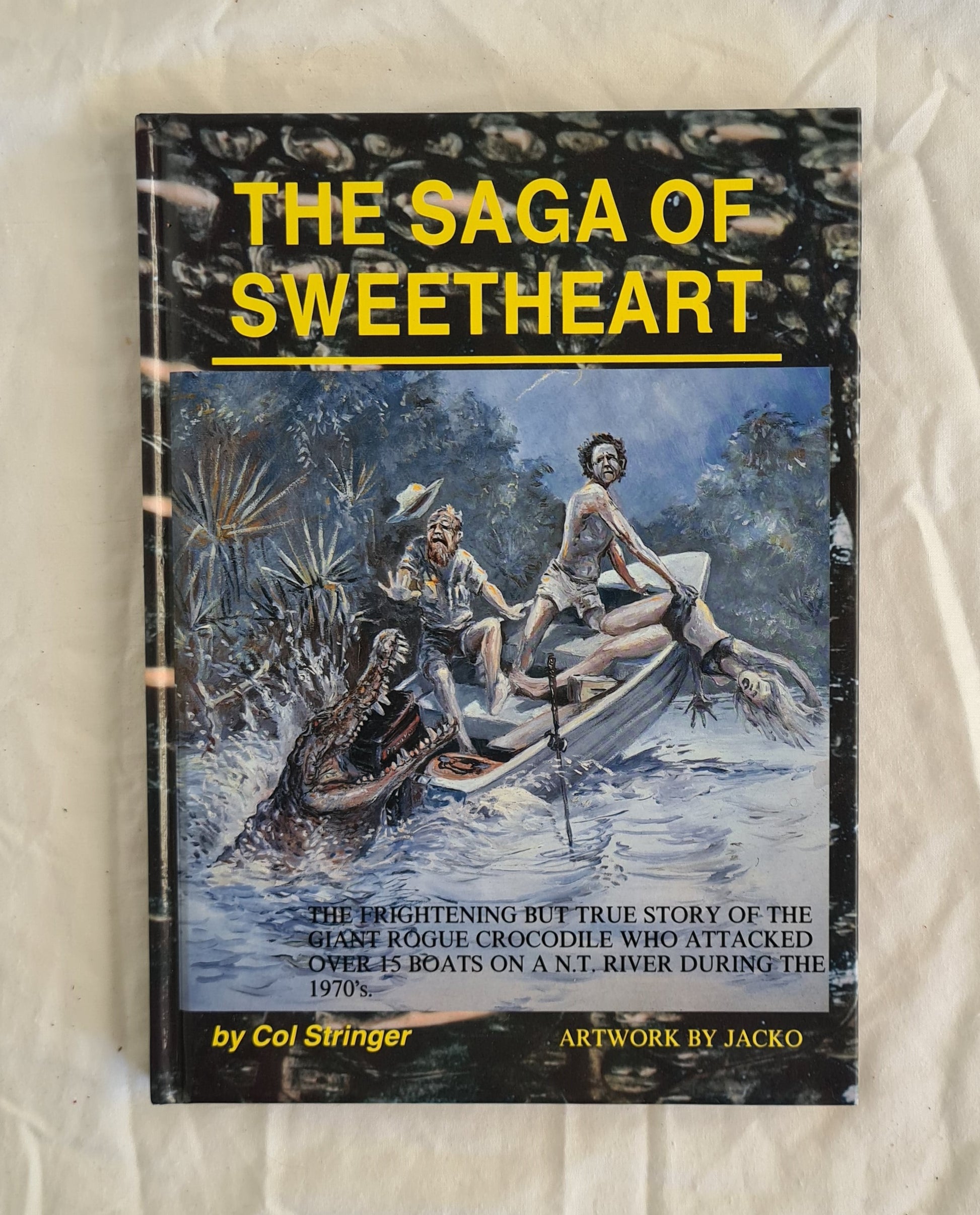 The Saga of Sweetheart  The frightening but true story of the giant rogue crocodile who attacked over 15 boats on a N.T. river during the 1970’s  by Col Stringer  Artwork by Jacko