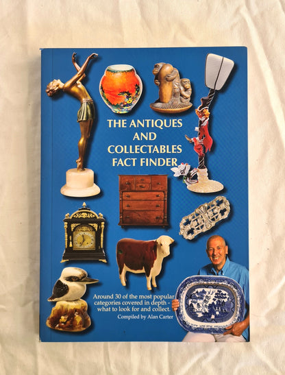 The Antiques and Collectables Fact Finder  Compiled by Alan Carter
