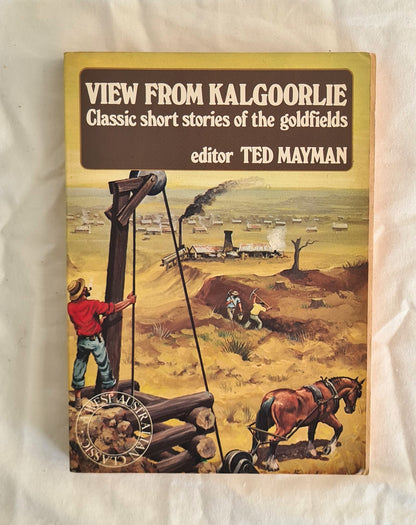 View from Kalgoorlie  Classic short stories of the goldfields  Edited by Ted Mayman
