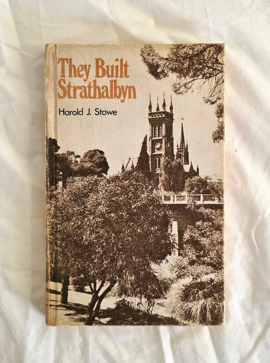 They Built Strathalbyn  A history  by Harold J. Stowe