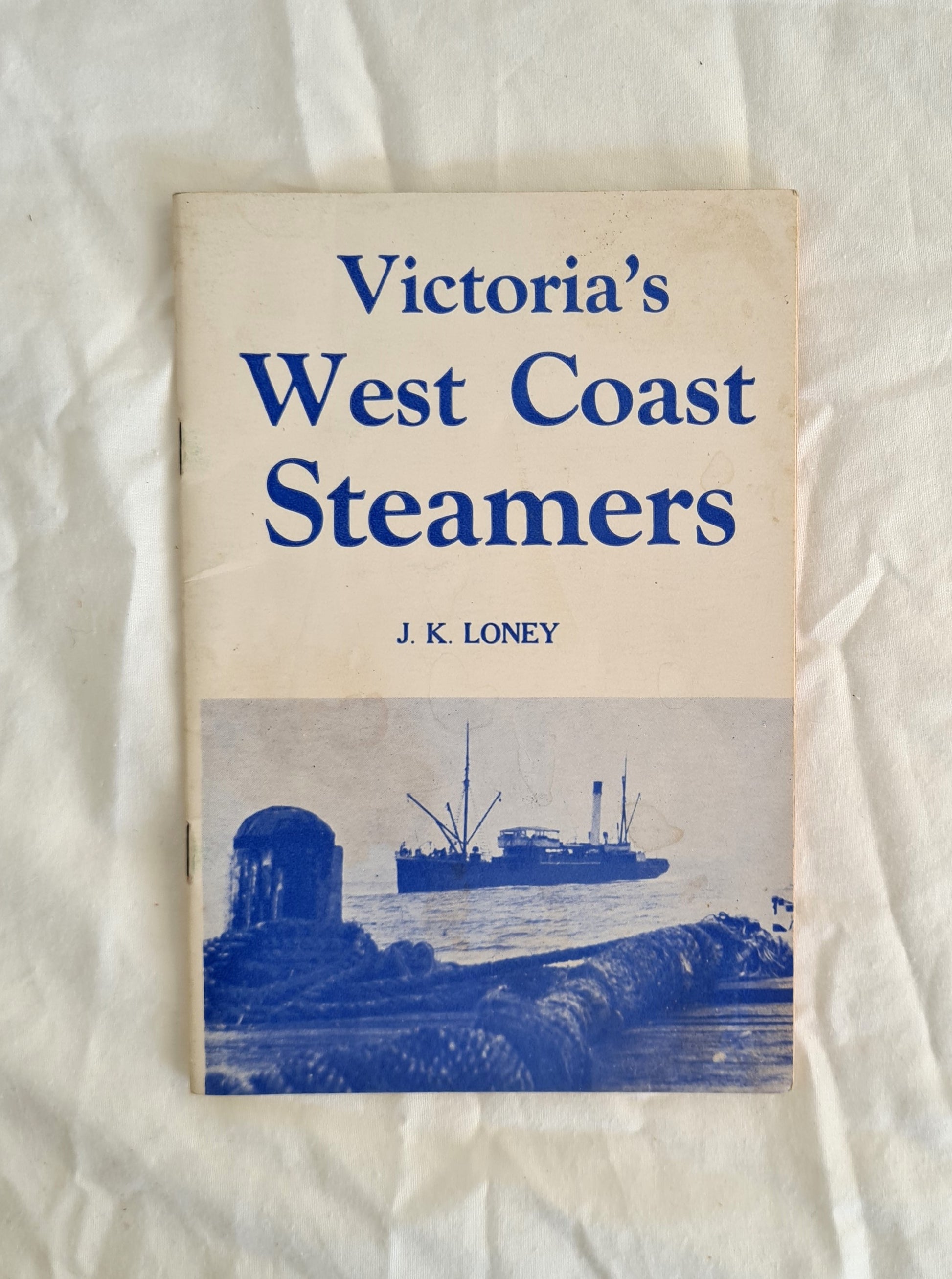 Victoria’s West Coast Steamers  by J. K. Loney