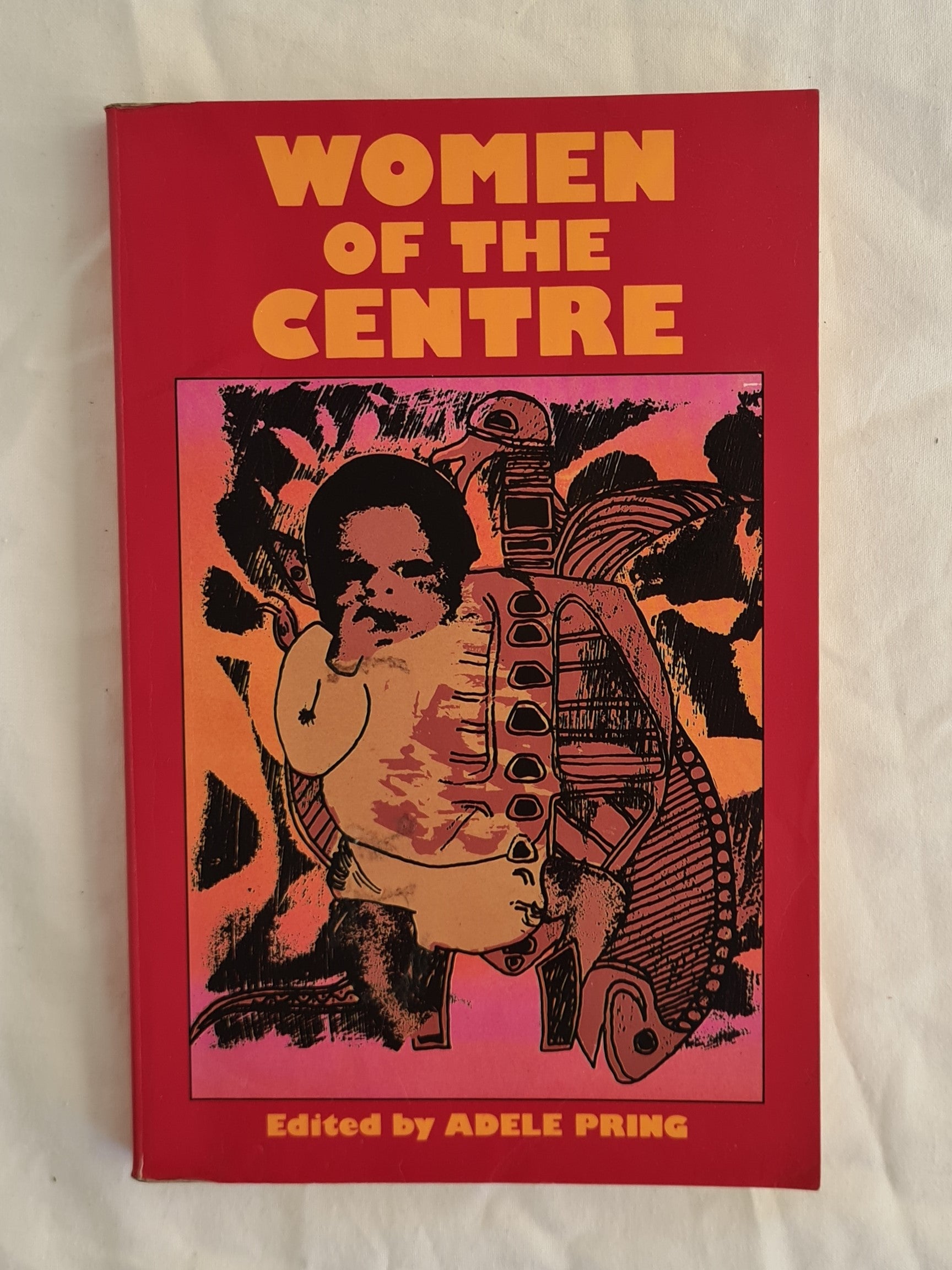 Women of the Centre  Edited by Adele Pring