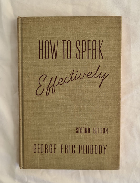 How to Speak Effectively  With Some Simple Rules of Parliamentary Practice  by George Eric Peabody