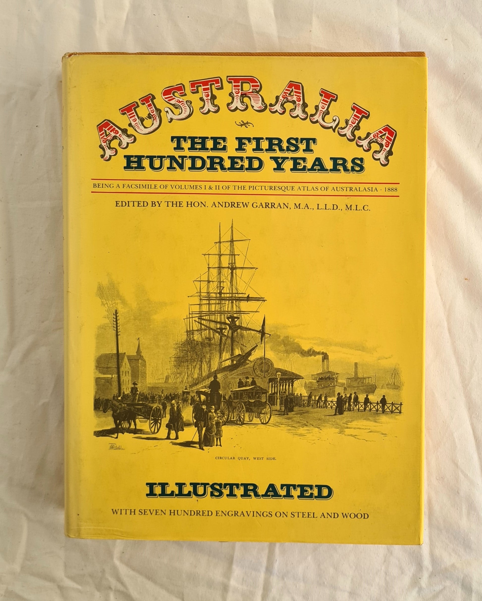 Australia The First Hundred Years  Being a Facsimile of Volumes I & II of the Picturesque Atlas of Australasia - 1888  Edited by Andrew Garran