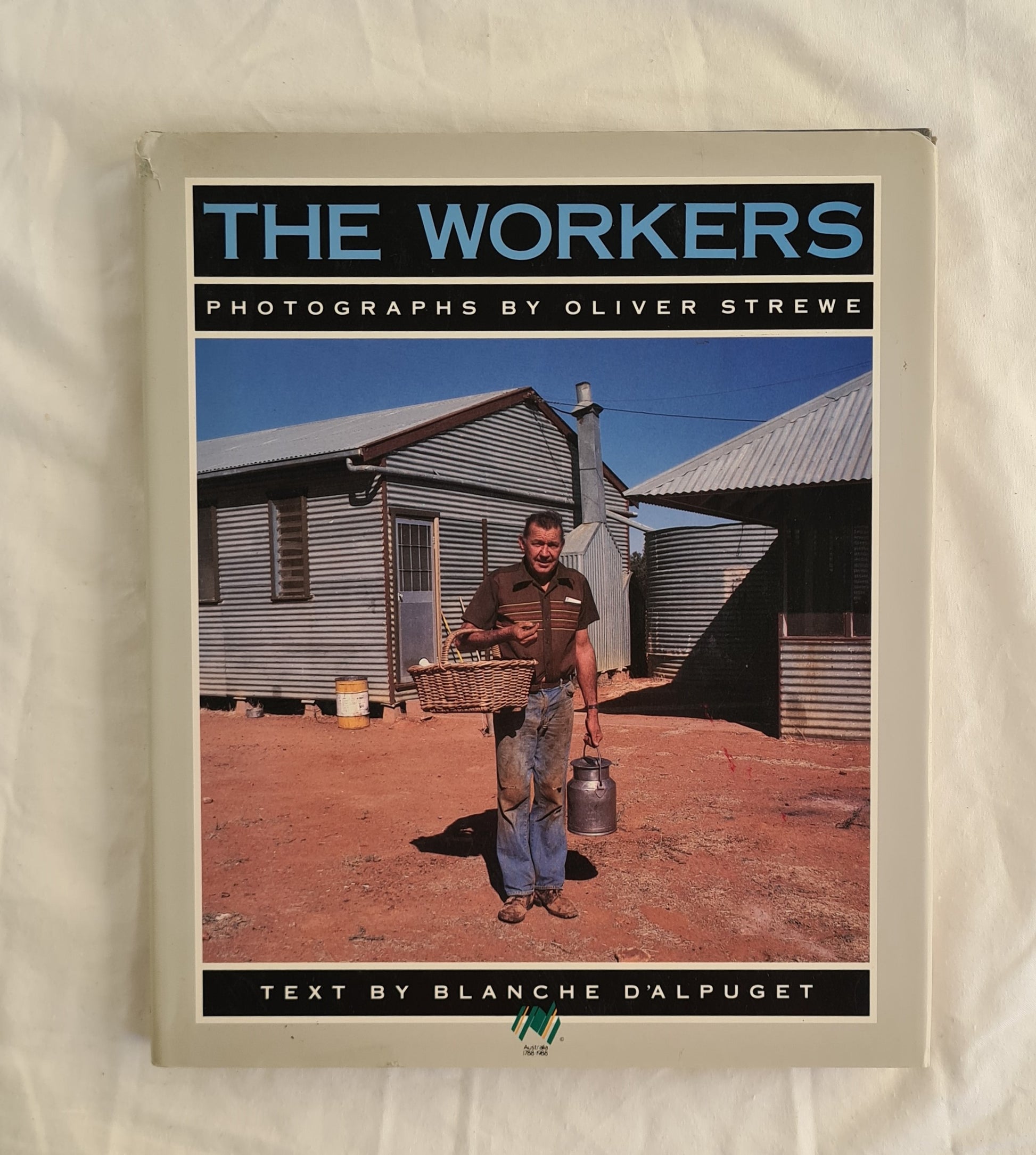 The Workers  by Blanche D’Alpuget  Photographs by Oliver Strewe