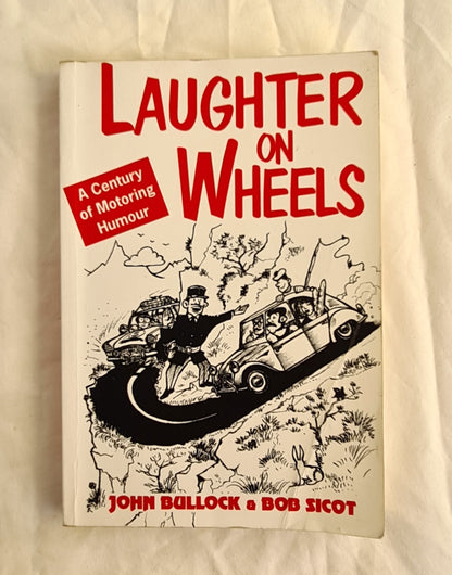 Laughter on Wheels  A Century of Motoring Humour  by John Bullock and Bob Sicot