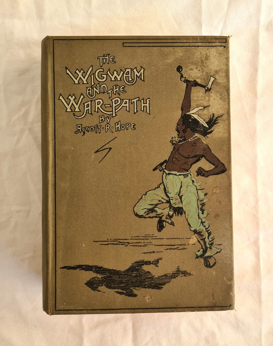 The Wigwam and the War-Path  Tales of the Red Indians  by Ascott R. Hope