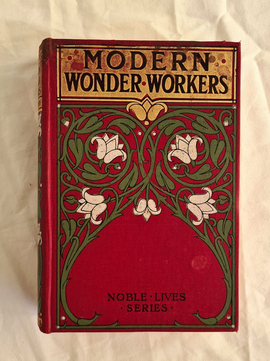 Modern Wonder Workers  Edited by Herbert Hayens  Noble Lives Series