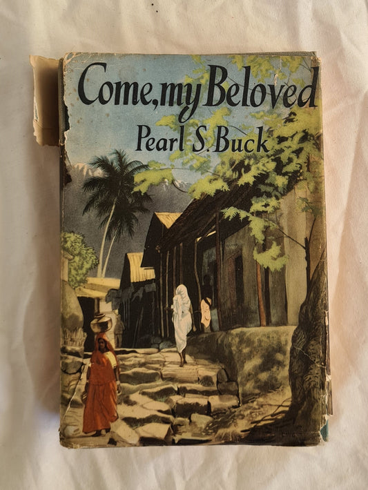 Come, my Beloved by Pearl S. Buck
