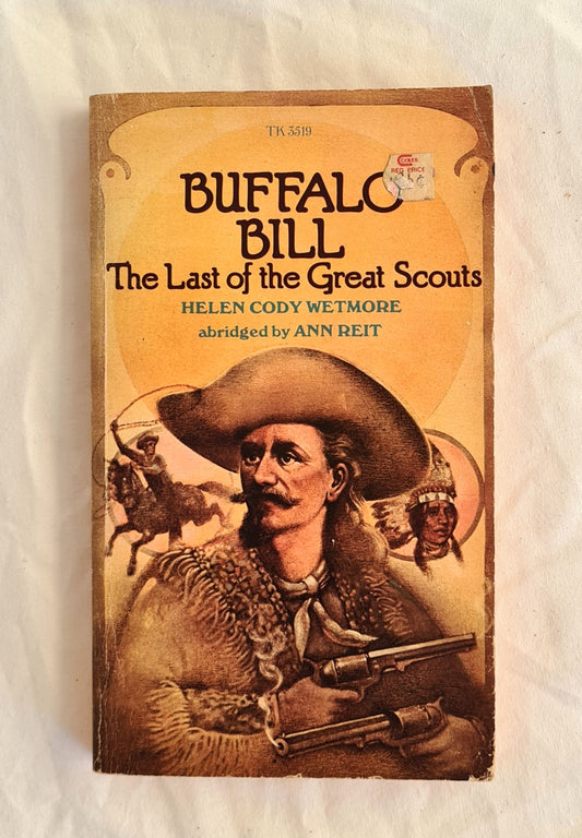 Buffalo Bill  The Last of the Great Scouts  by Helen Cody Wetmore  abridged by Ann Reit