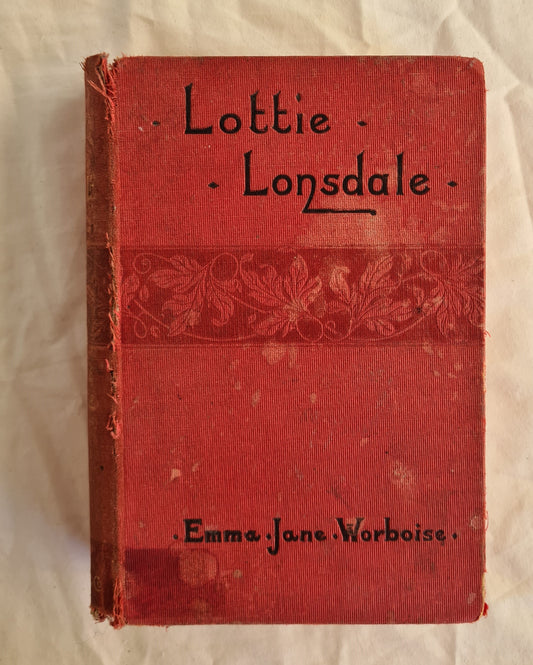 Lottie Lonsdale  Or,  The Chain and its Links  by Emma Jane Worboise