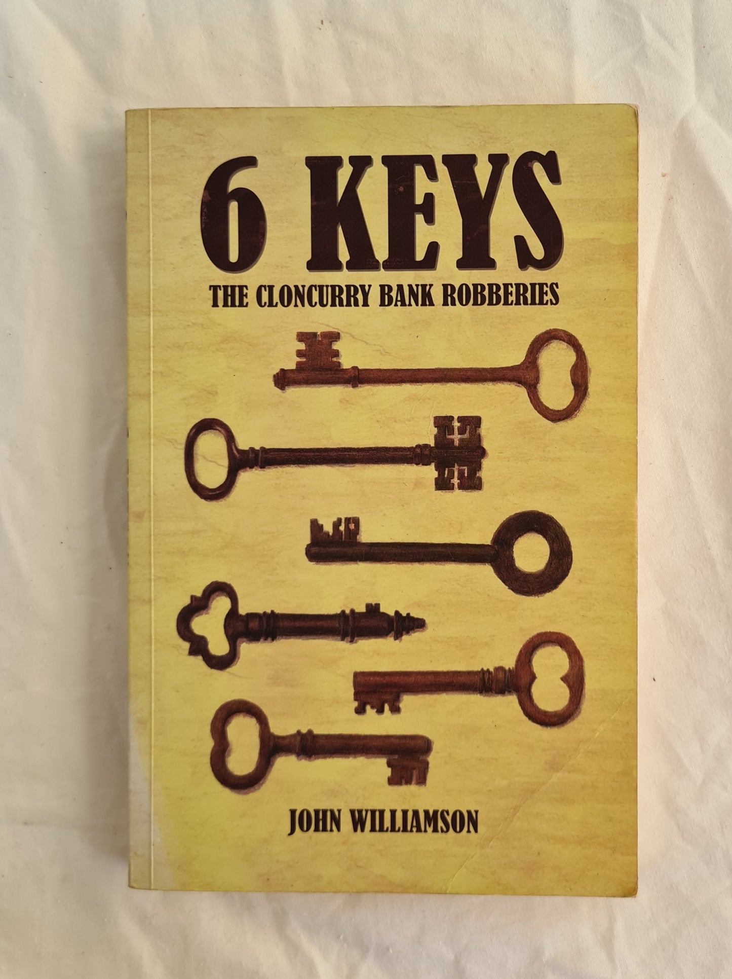Six Keys  The Cloncurry Bank Robberies  by John Williamson