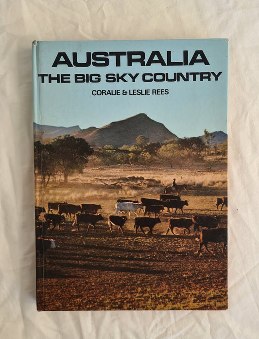 Australia The Big Sky Country  by Coralie and Leslie Rees