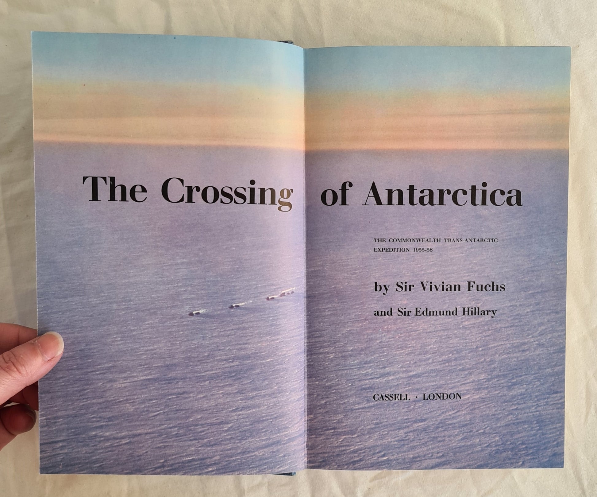 The Crossing of Antarctica The Commonwealth Trans-Antarctic Expedition 1955-58 by Sir Vivian Fuchs and Sir Edmund Hillary