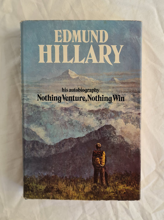 Nothing Venture, Nothing Win by Edmund Hillary