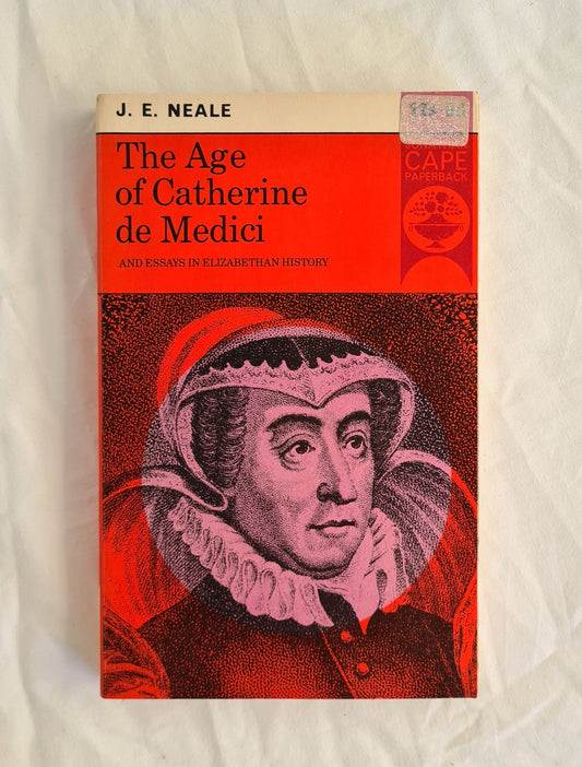 The Age of Catherine de Medici by J. E. Neale