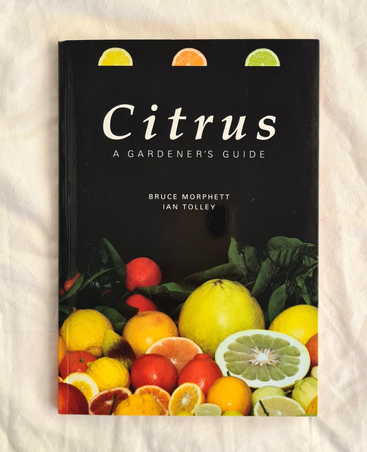 Citrus A Gardener’s Guide by Bruce Morphett and Ian Tolley Board of the Botanic Gardens and State Herbarium and Department for Environmental and Heritage