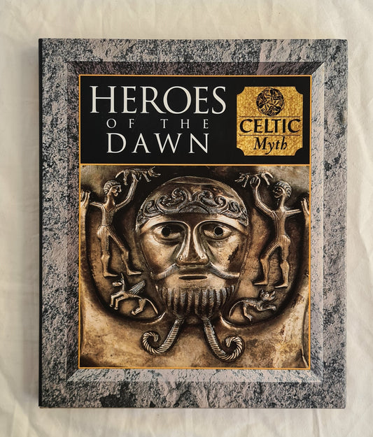 Heroes of the Dawn Celtic  Created, edited and published by Duncan Baird Publishers Myth and Mankind