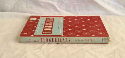 All About Budgerigars by Frank W. Pratley