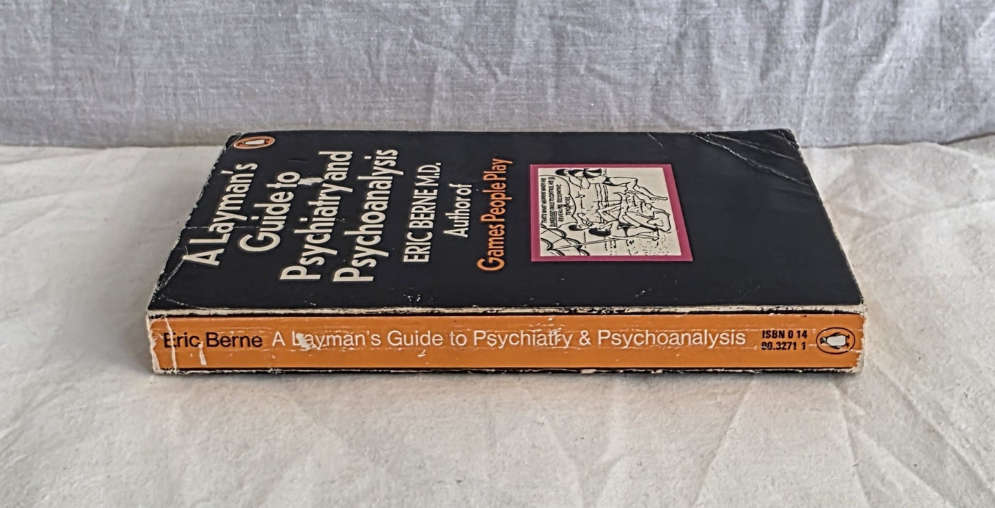 A Layman’s Guide to Psychiatry and Psychoanalysis by Eric Berne