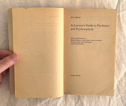 A Layman’s Guide to Psychiatry and Psychoanalysis by Eric Berne