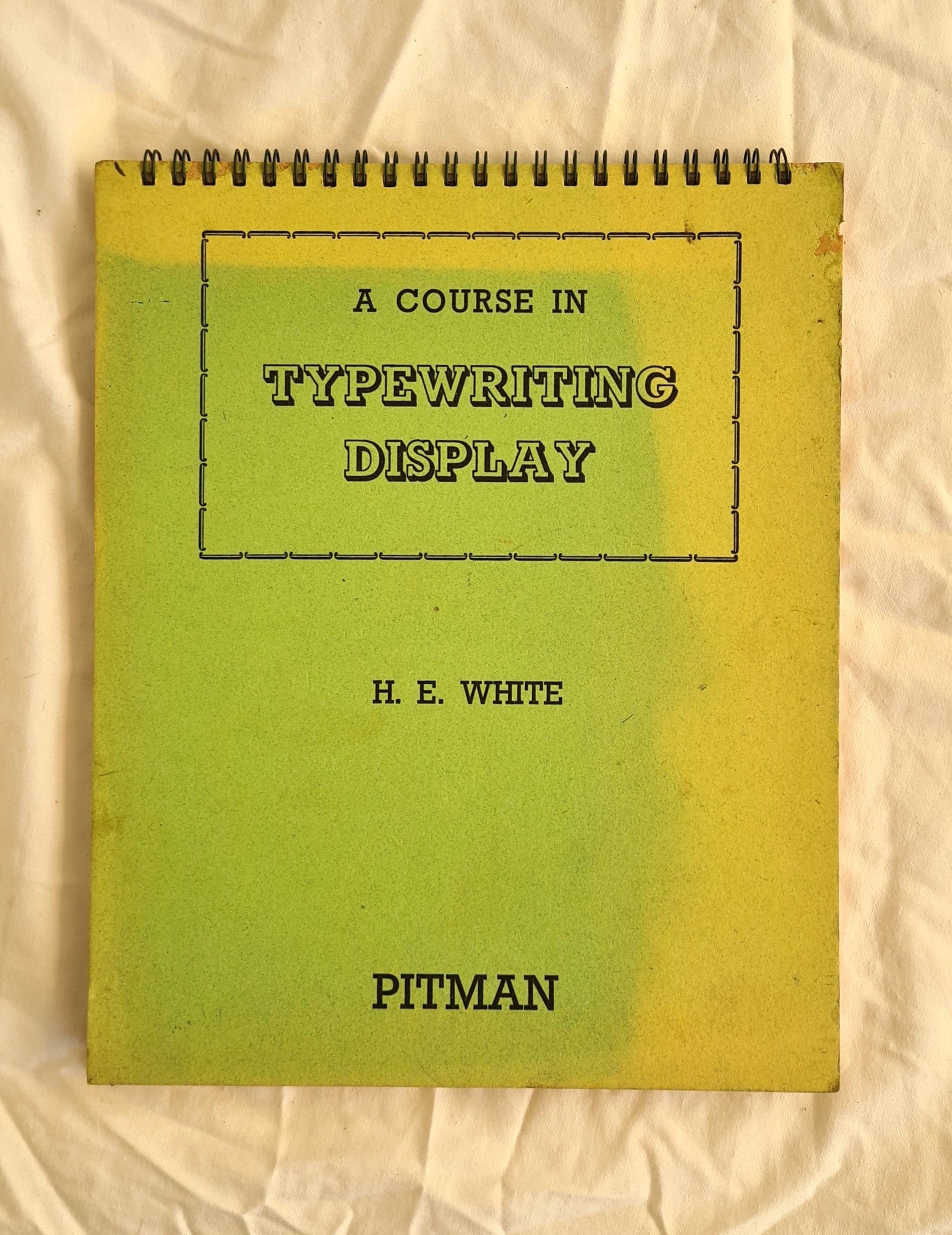 Type Writing Inside A Course in Typewriting by H. E. White – Morgan's Rare Books