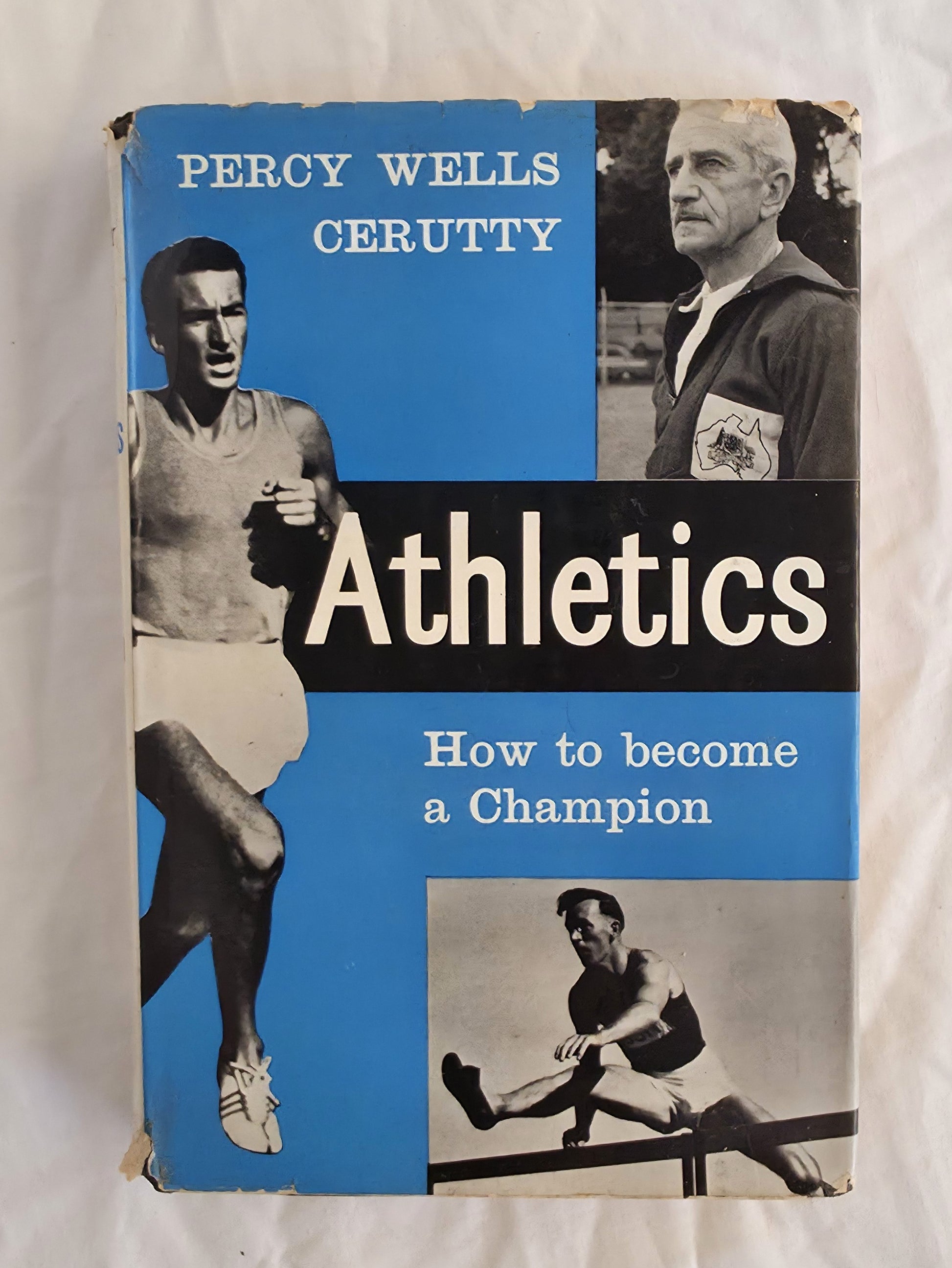 Athletics
How to Become a Champion
A discursive Textbook
by Percy Wells Cerutty
photographs by M. A. Stratton